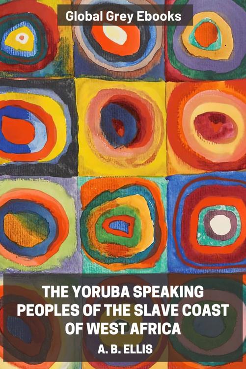 The Yoruba Speaking Peoples of the Slave Coast of West Africa