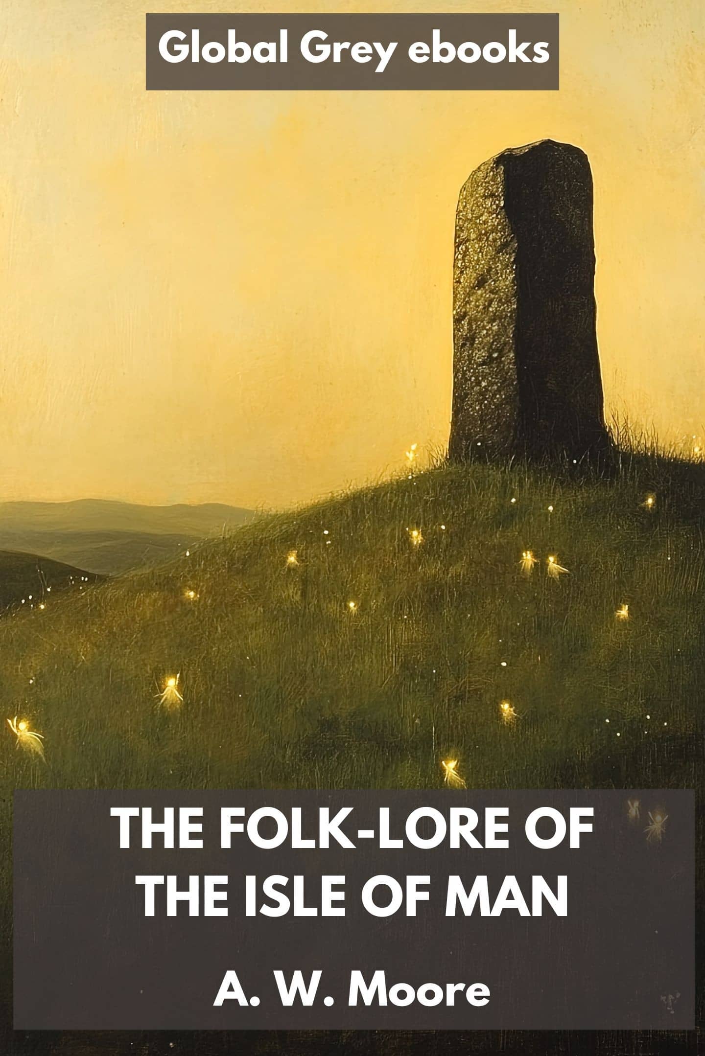 The Folk-Lore of the Isle of Man