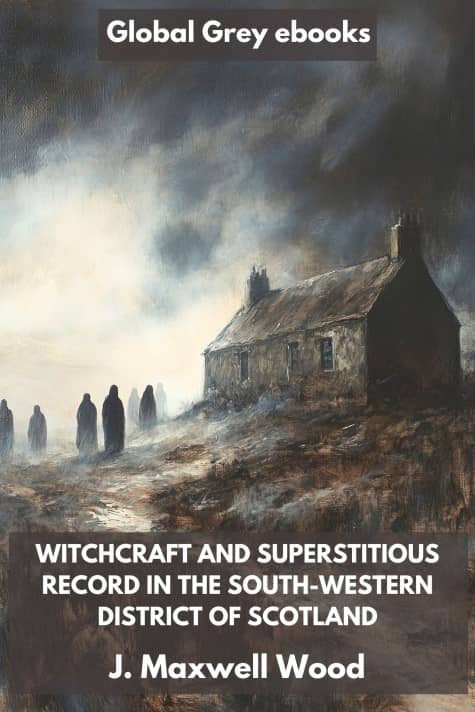 Sampul buku Witchcraft and Superstitious Record in the South-Western District of Scotland oleh J. Maxwell Wood
