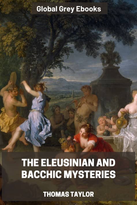 The Eleusinian and Bacchic Mysteries