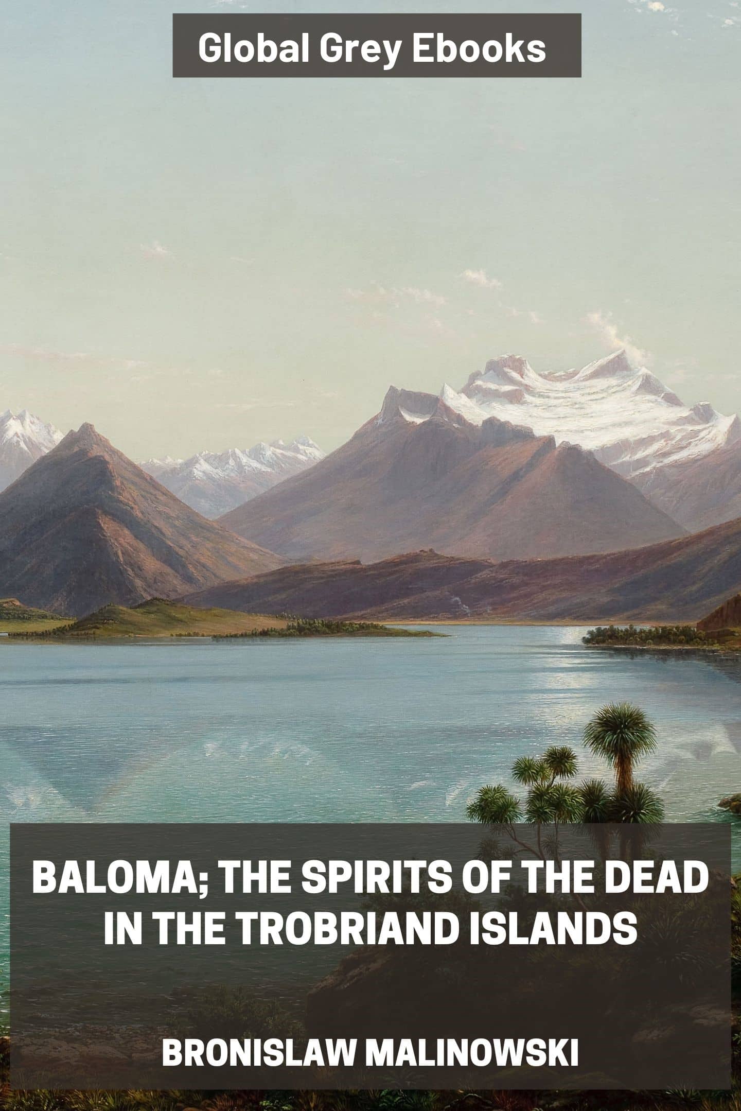 Baloma; The Spirits of the Dead in the Trobriand Islands
