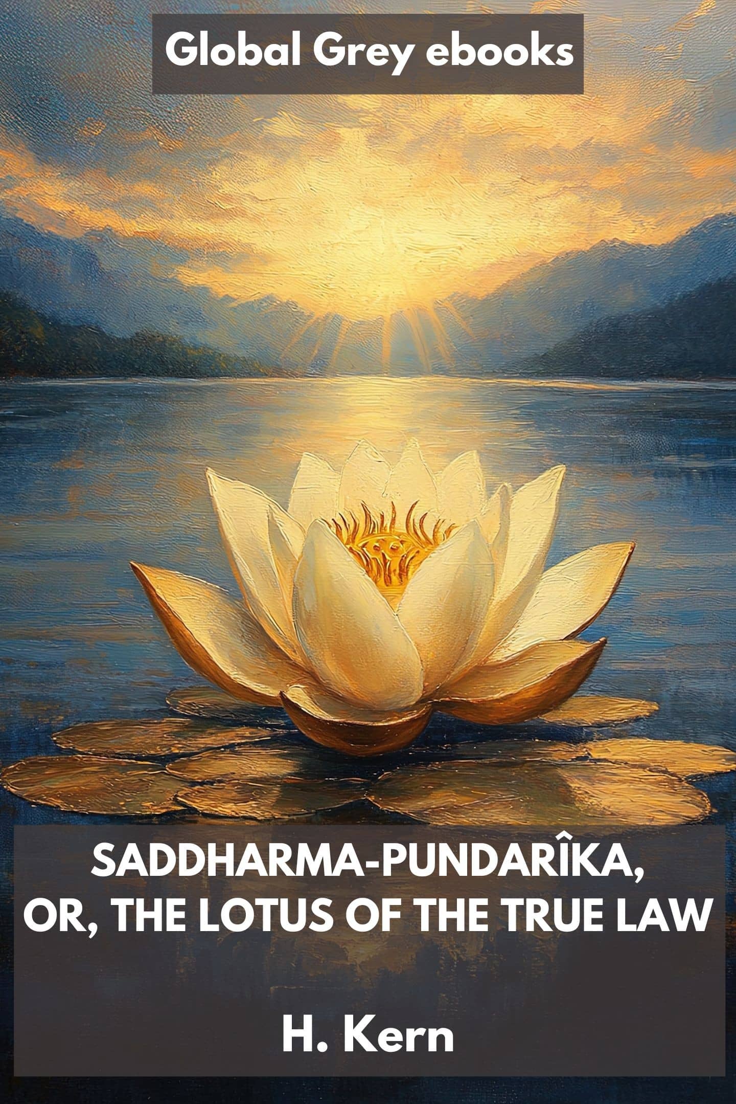 Saddharma-Pundarîka, or, the Lotus of the True Law