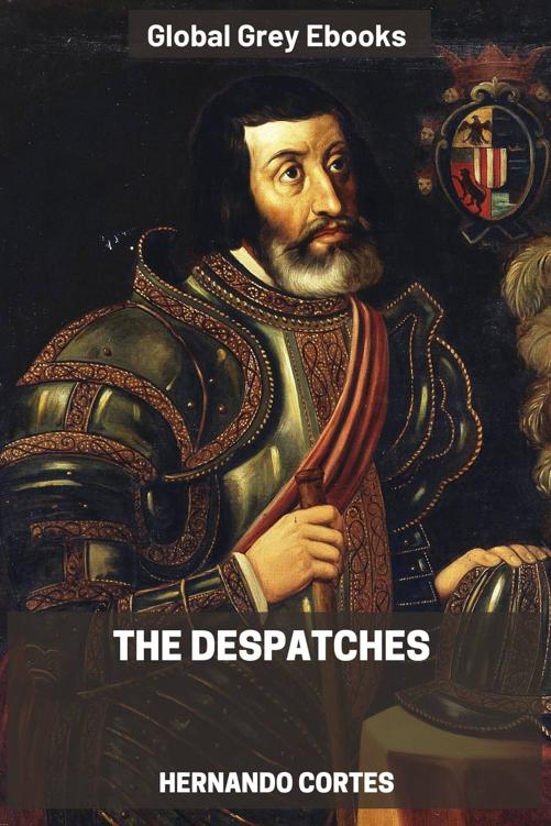 The Despatches of Hernando Cortes