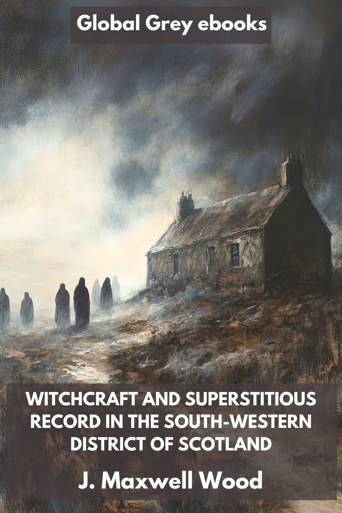 Witchcraft and Superstitious Record in the South-Western District of Scotland