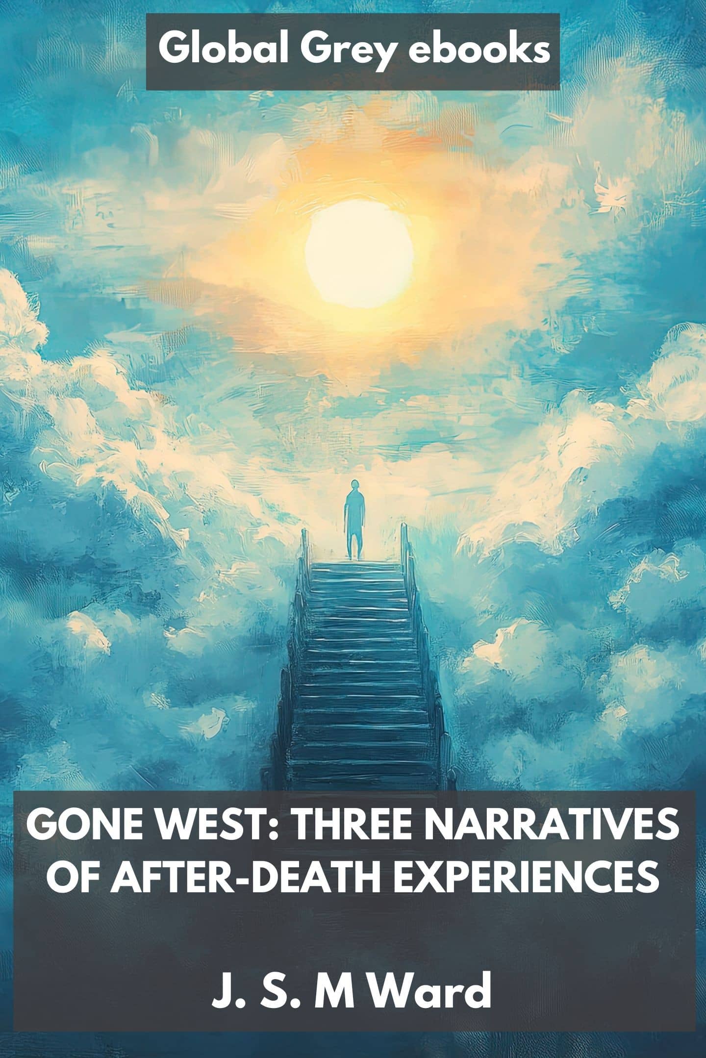 Gone West: Three Narratives of After-Death Experiences