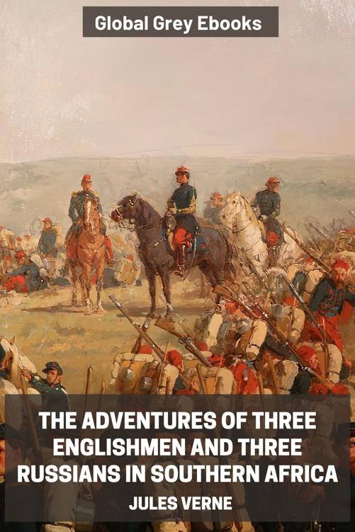 The Adventures of Three Englishmen and Three Russians in Southern Africa