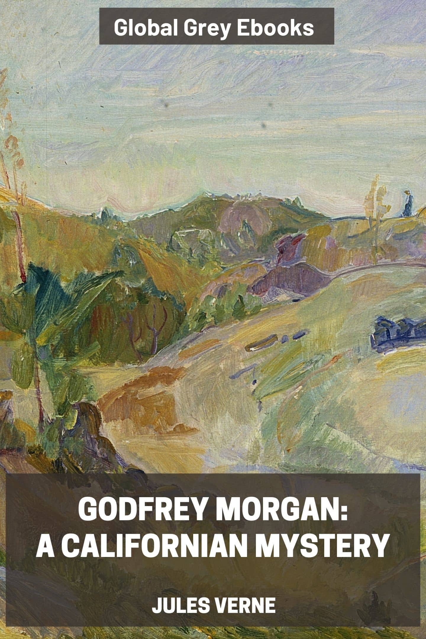 Godfrey Morgan: A Californian Mystery
