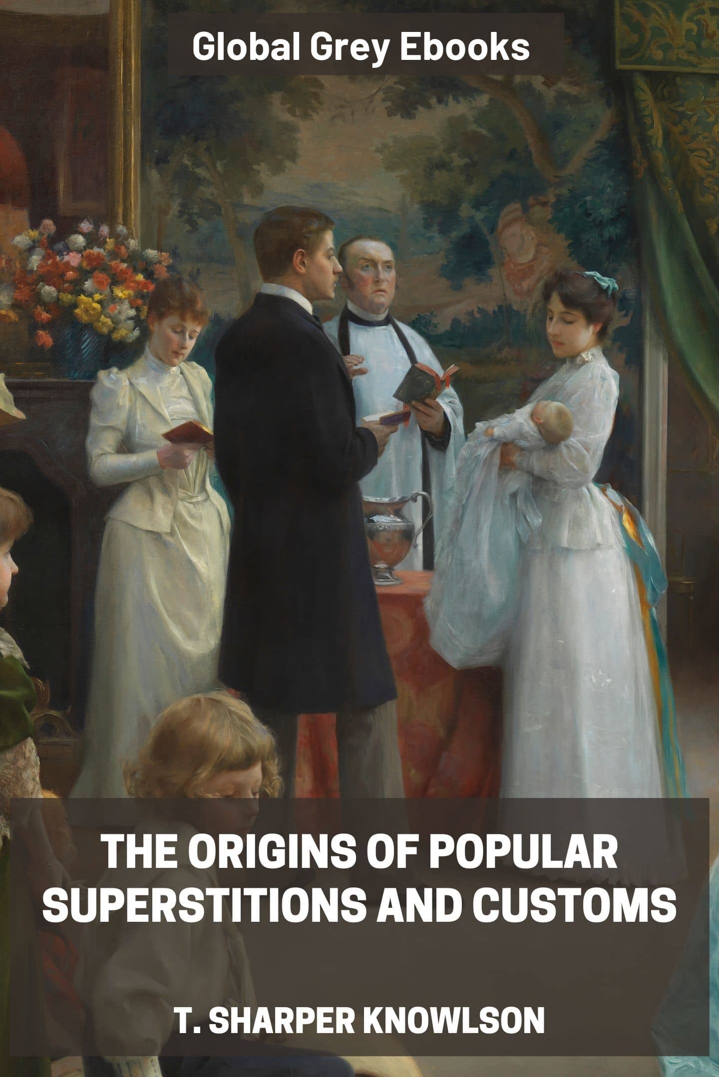 The Origins of Popular Superstitions and Customs