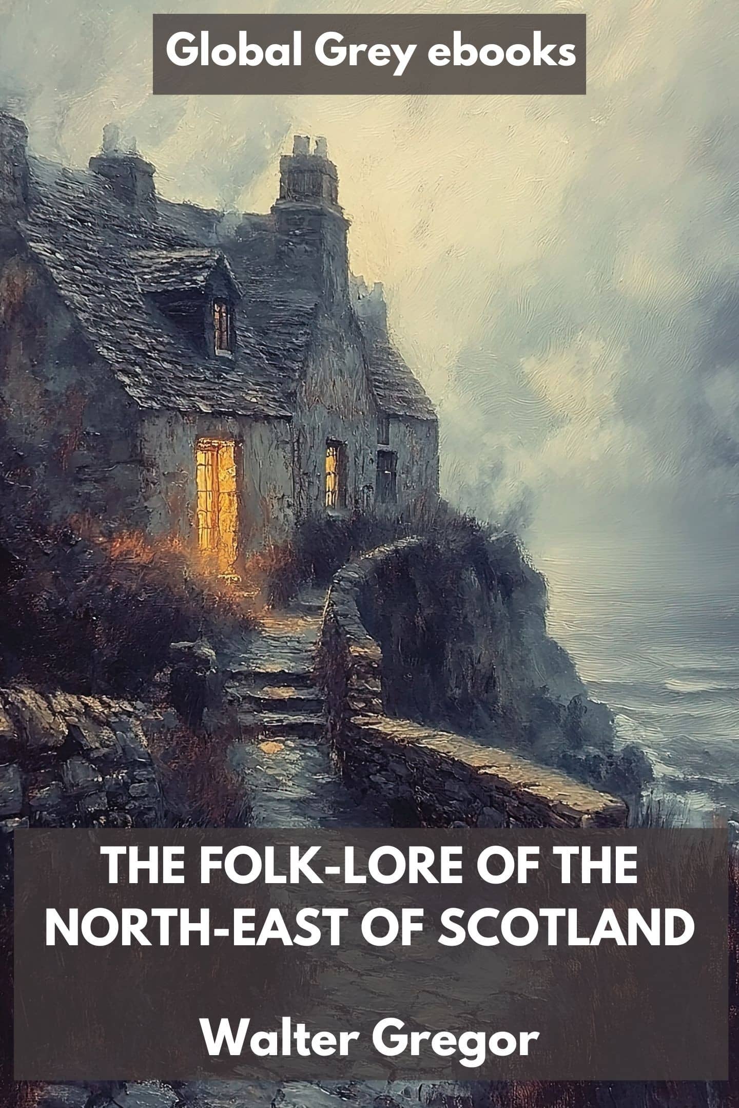 The Folk-Lore of the North-East of Scotland